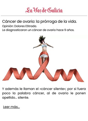 Cáncer de ovario la prórroga de la vida. Opinión Dolores EStrada. Le diagnosticaron un cáncer de ovario hace 9 años.
