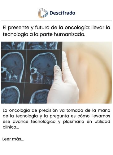 El presente y futuro de la oncología llevar la tecnología a la parte humanizada.