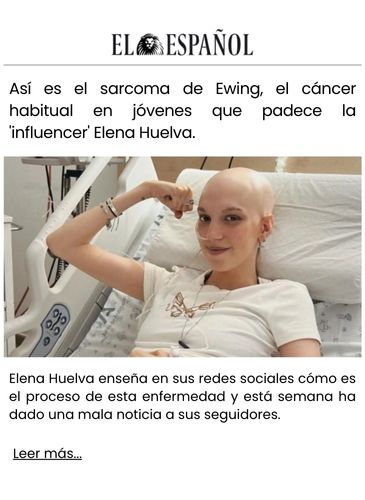 Así es el sarcoma de Ewing, el cáncer habitual en jóvenes que padece la 'influencer' Elena Huelva.