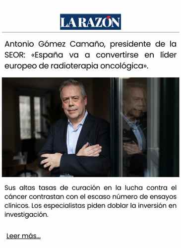 Antonio Gómez Camaño, presidente de la SEOR «España va a convertirse en líder europeo de radioterapia oncológica».