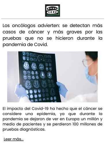 Los oncólogos advierten se detectan más casos de cáncer y más graves por las pruebas que no se hicieron durante la pandemia de Covid.
