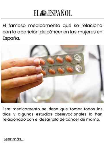 El famoso medicamento que se relaciona con la aparición de cáncer en las mujeres en España.