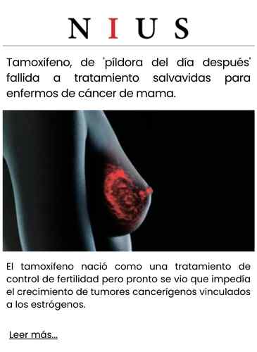 Tamoxifeno, de 'píldora del día después' fallida a tratamiento salvavidas para enfermos de cáncer de mama.